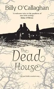 «The Dead House» by Billy O'Callaghan