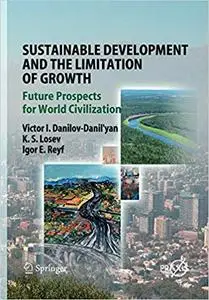 Sustainable Development and the Limitation of Growth: Future Prospects for World Civilization