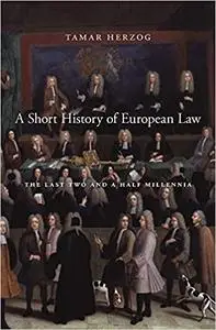 A Short History of European Law: The Last Two and a Half Millennia