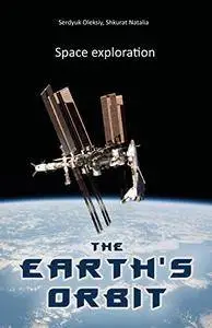 The Earth's orbit (Space exploration. Book 1)