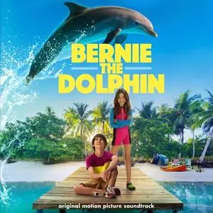 VA - Bernie the Dolphin (Original Motion Picture Soundtrack) (2019) [Official Digital Download]