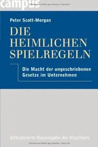 Die heimlichen Spielregeln: Die Macht der ungeschriebenen Gesetze im Unternehmen