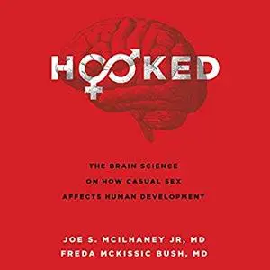Hooked: The Brain Science on How Casual Sex Affects Human Development [Audiobook]