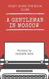 Study Guide for Book Clubs: A Gentleman in Moscow (Study Guides for Book Clubs)