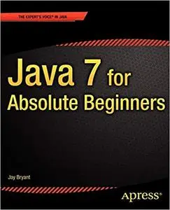 Java 7 for Absolute Beginners (Repost)