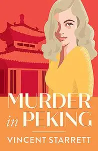 «Murder in Peking» by Vincent Starrett