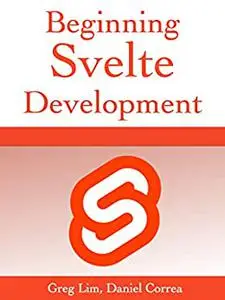 Beginning Svelte: Develop web applications with SvelteJS - a lightweight JavaScript compiler