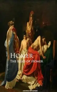 «The Iliad of Homer» by Homer