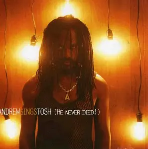 Andrew Tosh - Andrew Sings Tosh He Never Died (2004)