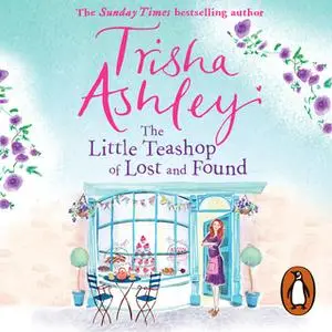 «The Little Teashop of Lost and Found» by Trisha Ashley