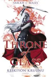 «Throne of Glass - Keskiyön kruunu» by Sarah J. Maas