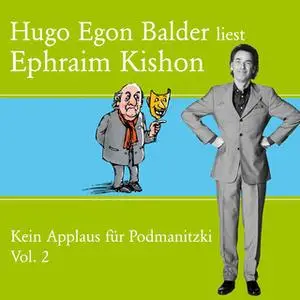 «Hugo Egon Balder liest Ephraim Kishon - Vol. 2: Kein Applaus für Podmanitzki» by Ephraim Kishon