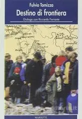 Fulvio Tomizza - Destino di frontiera. Dialogo con Riccardo Ferrante