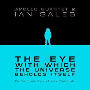 «The Eye With Which The Universe Beholds Itself: Apollo Quartet Book 2» by Ian Sales