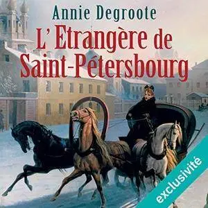Annie Degroote, "L'Étrangère de Saint-Pétersbourg"