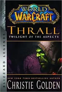 World of Warcraft: Thrall: Twilight of the Aspects