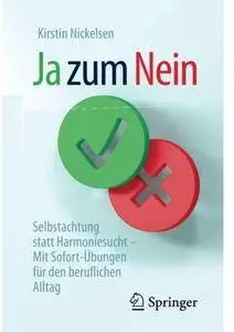 Ja zum Nein: Selbstachtung statt Harmoniesucht - Mit Sofort-Übungen für den ganz normalen Alltag (Auflage: 2) [Repost]