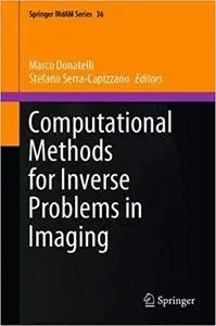 Computational Methods for Inverse Problems in Imaging