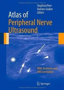 Atlas of Peripheral Nerve Ultrasound: With Anatomic and MRI Correlation (Repost)