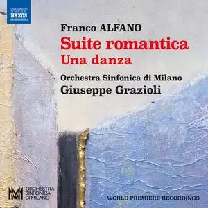 Orchestra Sinfonica di Milano & Giuseppe Grazioli - Alfano: Suite Romantica, Una danza & Divertimento (2024)
