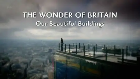 The Wonder of Britain: Our Beautiful Buildings [S01E01]