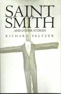 «Saint Smith and Other Stories» by Richard Seltzer