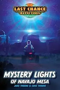 Mystery Lights of Navajo Mesa (Last Chance Detectives)