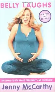 Belly Laughs: The Naked Truth about Pregnancy and Childbirth (repost)