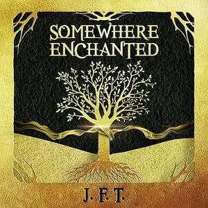 «Somewhere Enchanted» by J.F. T.