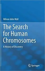 The Search for Human Chromosomes: A History of Discovery