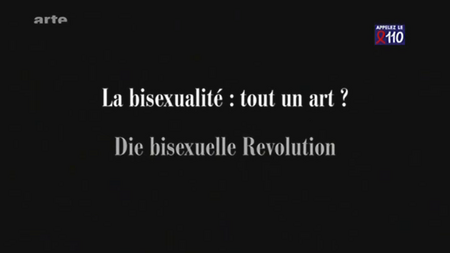 (Arte) La bisexualité : tout un art ? | Die bisexuelle Revolution (2011)