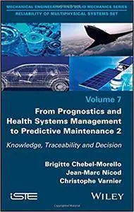 From Prognostics and Health Systems Management to Predictive Maintenance 2: Knowledge, Traceability and Decision