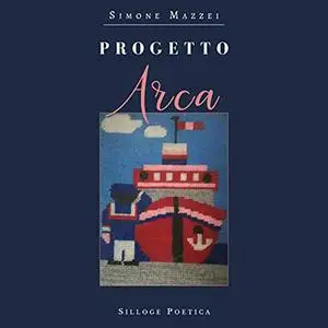 «Progetto Arca» by Simone Mazzei