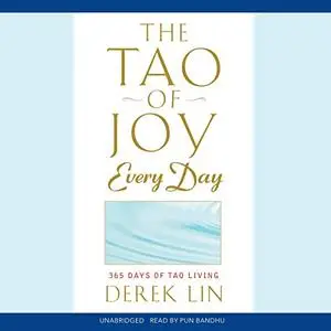 The Tao of Joy Every Day: 365 Days of Tao Living [Audiobook]