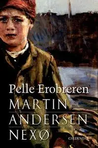 «Pelle Erobreren» by Martin Andersen Nexø