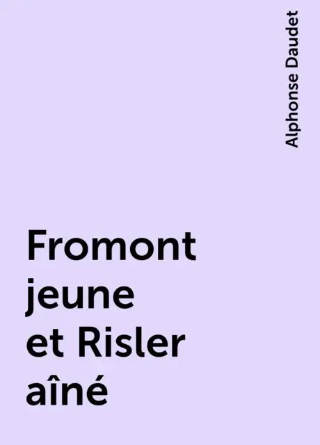 «Fromont jeune et Risler aîné» by Alphonse Daudet