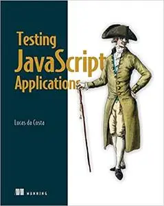 Testing JavaScript Applications [MEAP]