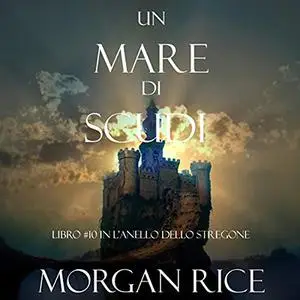 «Un Mare Di Scudi» by Morgan Rice