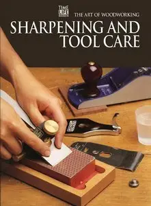 Time-Life Art of Woodworking Series 14, Sharpening Tool Care