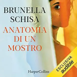 «Anatomia di un mostro» by Brunella Schisa