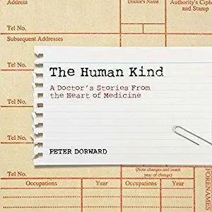 The Human Kind: A Doctor's Stories From The Heart Of Medicine [Audiobook]