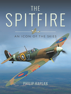 The Spitfire : An Icon of the Skies