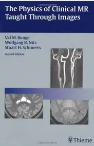 The Physics of Clinical MR Taught Through Images (2nd edition) [Repost]