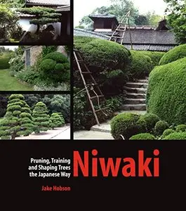 Niwaki: Pruning, Training and Shaping Trees the Japanese Way [Repost]