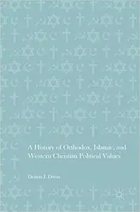 A History of Orthodox, Islamic, and Western Christian Political Values