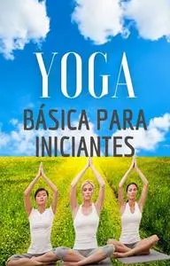 «Yoga básica para iniciantes» by Jaqueline Kerr