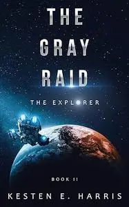 The Gray Raid: The Explorer Book 2