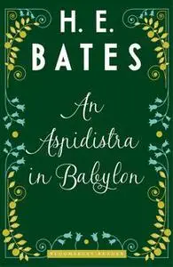«An Aspidistra in Babylon» by H.E.Bates