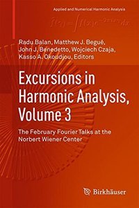Excursions in Harmonic Analysis, Volume 3: The February Fourier Talks at the Norbert Wiener Center (Repost)