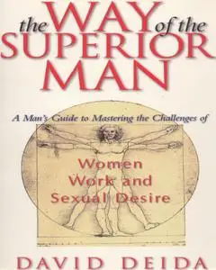 The Way of the Superior Man: A Spiritual Guide to Mastering the Challenges of Women, Work, and Sexual Desire [Repost]